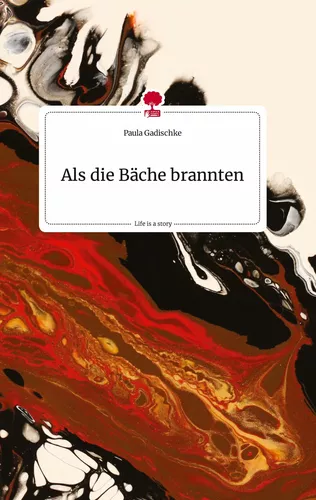Als die Bäche brannten. Life is a Story - story.one