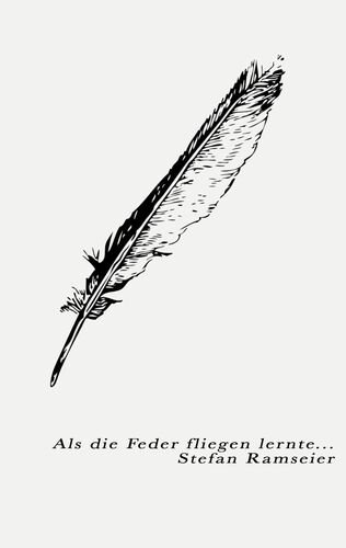 Als die Feder fliegen lernte