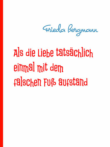 Als die Liebe tatsächlich einmal mit dem falschen Fuß aufstand
