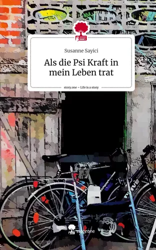 Als die Psi Kraft in mein Leben trat. Life is a Story - story.one