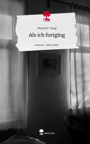 Als ich fortging. Life is a Story - story.one