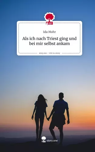 Als ich nach Triest ging und bei mir selbst ankam. Life is a Story - story.one