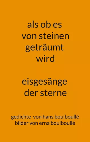 als ob es von steinen geträumt wird - eisgesänge der sterne