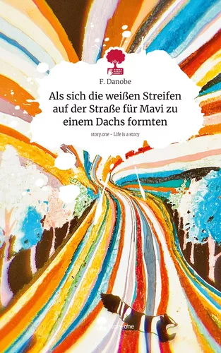 Als sich die weißen Streifen auf der Straße für Mavi zu einem Dachs formten. Life is a Story - story.one