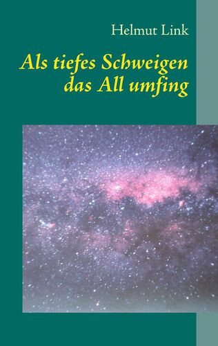 Als tiefes Schweigen das All umfing