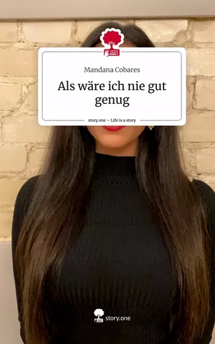 Als wäre ich nie gut genug. Life is a Story - story.one