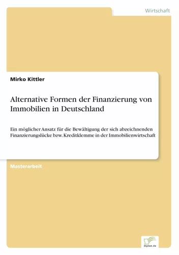 Alternative Formen der Finanzierung von Immobilien in Deutschland