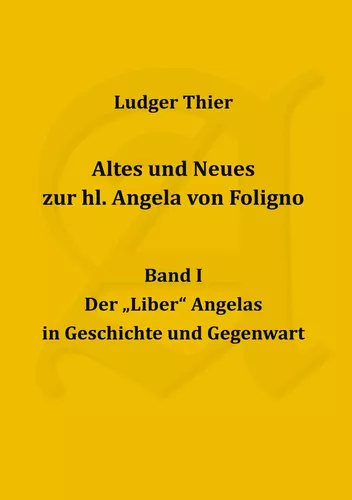 Altes und Neues zur hl. Angela von Foligno, Band. I