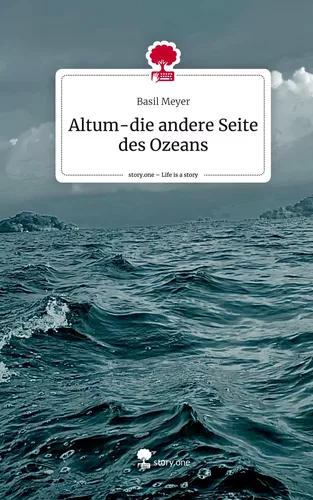 Altum-die andere Seite des Ozeans. Life is a Story - story.one