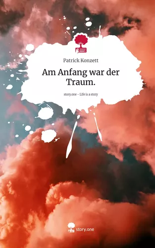 Am Anfang war der Traum.. Life is a Story - story.one