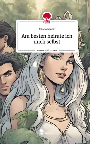 Am besten heirate ich mich selbst. Life is a Story - story.one