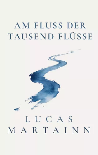 Am Fluss der Tausend Flüsse