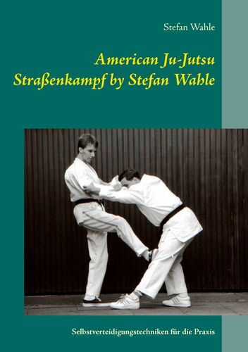 American Ju-Jutsu Straßenkampf by Stefan Wahle