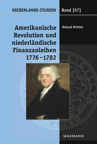 Amerikanische Revolution und niederländische Finanzanleihen 1776-1782