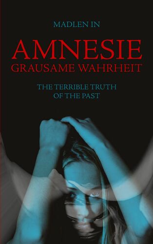 Amnesie - Grausame Wahrheit - The terrible truth of the past