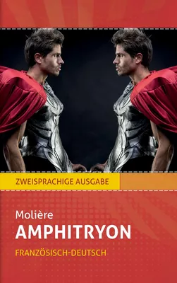 Amphitryon: Molière. Zweisprachig: Französisch-Deutsch