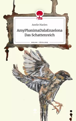 AmyPhanimaDalaEnzelona                     Das Schattenreich. Life is a Story - story.one