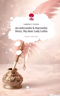 An Ashcombe & Harrowby Story: My dear Lady Lolita. Life is a Story - story.one
