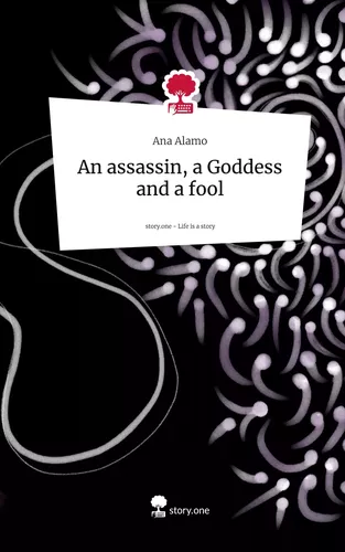 An assassin, a Goddess and a fool. Life is a Story - story.one
