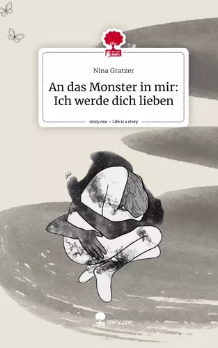 An das Monster in mir: Ich werde dich lieben. Life is a Story - story.one