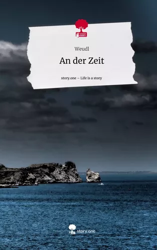 An der Zeit. Life is a Story - story.one