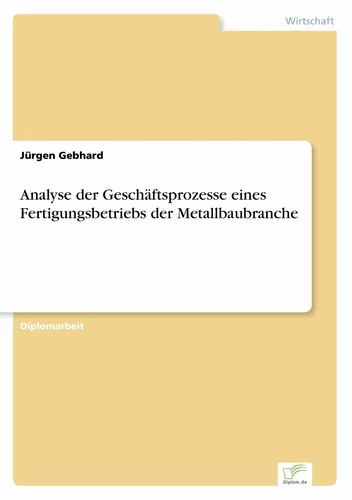 Analyse der Geschäftsprozesse eines Fertigungsbetriebs der Metallbaubranche