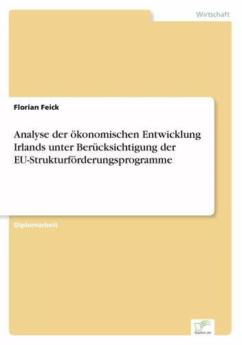 Analyse der ökonomischen Entwicklung Irlands unter Berücksichtigung der EU-Strukturförderungsprogramme