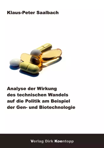 Analyse der Wirkung des technischen Wandels auf die Politik am Beispiel der Gen- und Biotechnologie
