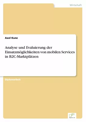 Analyse und Evaluierung der Einsatzmöglichkeiten von mobilen Services in B2C-Marktplätzen