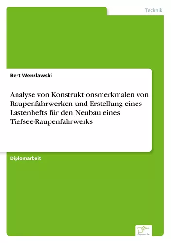 Analyse von Konstruktionsmerkmalen von Raupenfahrwerken und Erstellung eines Lastenhefts für den Neubau eines Tiefsee-Raupenfahrwerks