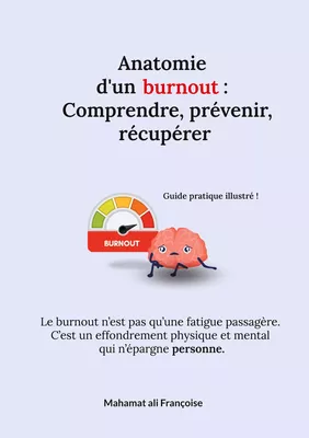 Anatomie d'un burnout : Comprendre, prévenir, récupérer