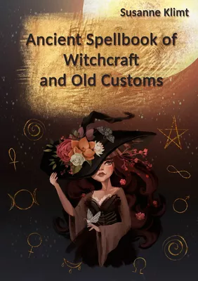 Ancient Spellbook of Witchcraft and Old Customs