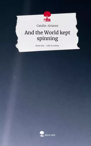 And the World kept spinning. Life is a Story - story.one