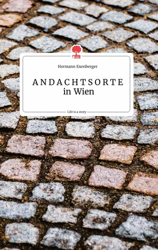 ANDACHTSORTE in Wien. Life is a Story - story.one