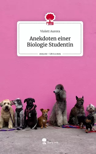 Anekdoten einer Biologie Studentin. Life is a Story - story.one