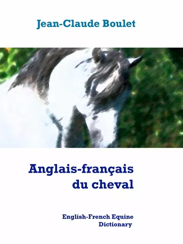 Anglais-français du cheval - English-French Equine Dictionary