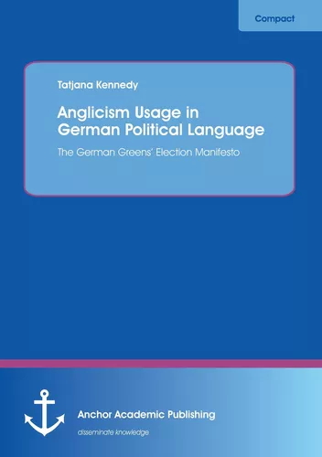 Anglicism Usage in German Political Language: The German Green Party's Election Manifesto