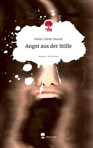 Angst aus der Stille. Life is a Story - story.one