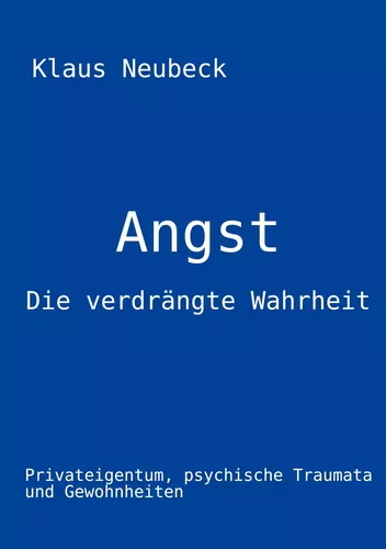 Angst - die verdrängte Wahrheit
