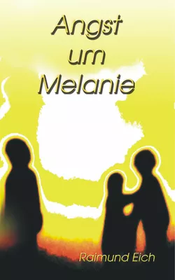 Angst um Melanie