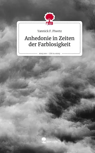 Anhedonie in Zeiten der Farblosigkeit. Life is a Story - story.one