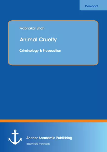 Animal Cruelty: Criminology & Prosecution