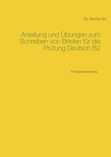 Anleitung und Übungen zum Schreiben von Briefen für die Prüfung Deutsch B2
