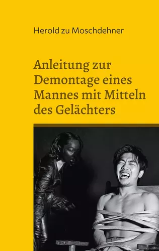 Anleitung zur Demontage eines Mannes mit Mitteln des Gelächters