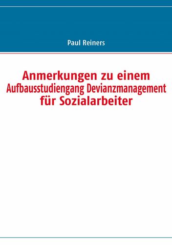 Anmerkungen zu einem Aufbausstudiengang Devianzmanagement für Sozialarbeiter