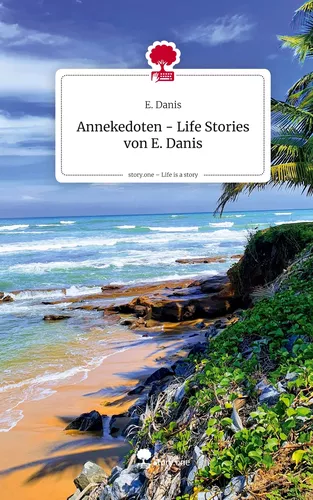 Annekedoten - Life Stories von E. Danis. Life is a Story - story.one