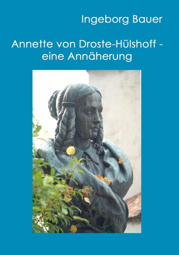 Annette von Droste-Hülshoff - eine Annäherung