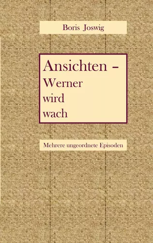 Ansichten - Werner wird wach