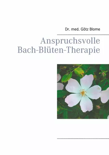 Anspruchsvolle Bach-Blüten-Therapie