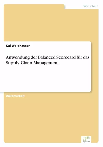 Anwendung der Balanced Scorecard für das Supply Chain Management